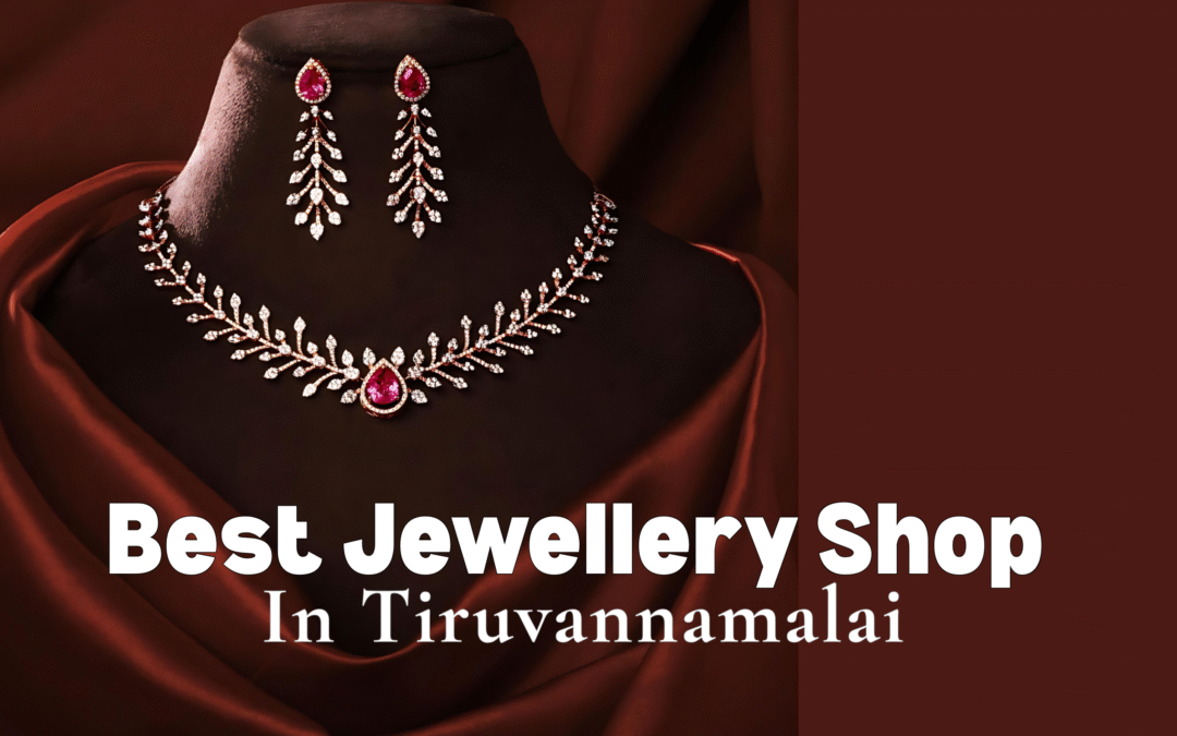 Sri Krishna Jewellers – The Best Jewellery Shop in Tiruvannamalai